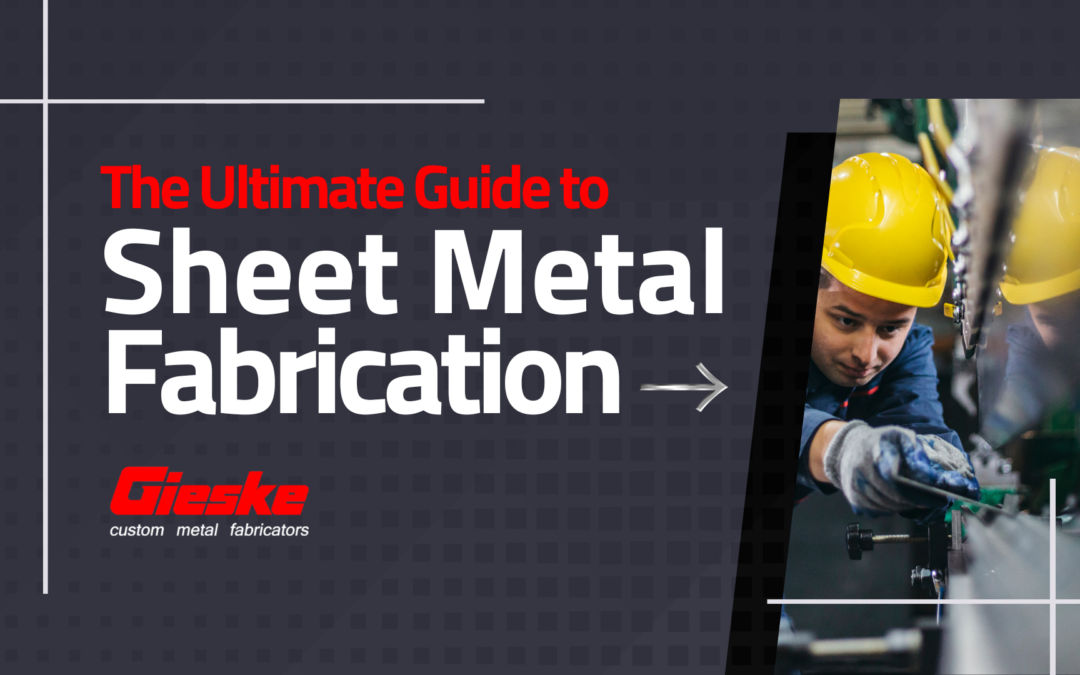 The Ultimate Guide to Sheet Metal Fabrication