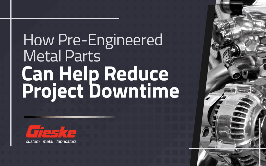 How Pre-Engineered Metal Parts Can Help Reduce Project Downtime